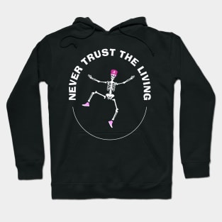 Never trust the living. Hoodie